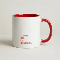 Lovely Bit Of Squirrel - FND Coffee Red Mug