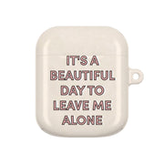 It's A Beautiful Day To Leave Me Alone AirPods Case 1
