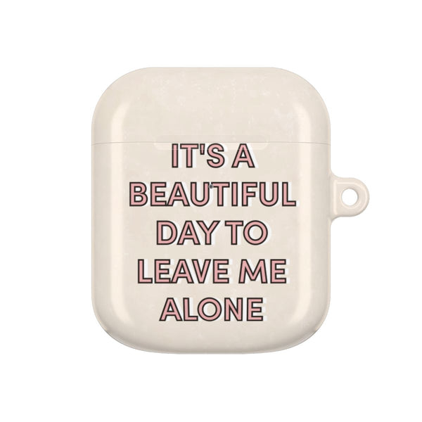 It's A Beautiful Day To Leave Me Alone AirPods case — AirPods 1