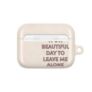 It's A Beautiful Day To Leave Me Alone AirPods Case 7