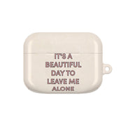 It's A Beautiful Day To Leave Me Alone AirPods Case 5