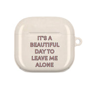 It's A Beautiful Day To Leave Me Alone AirPods Case 4