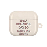 It's A Beautiful Day To Leave Me Alone AirPods Case 3