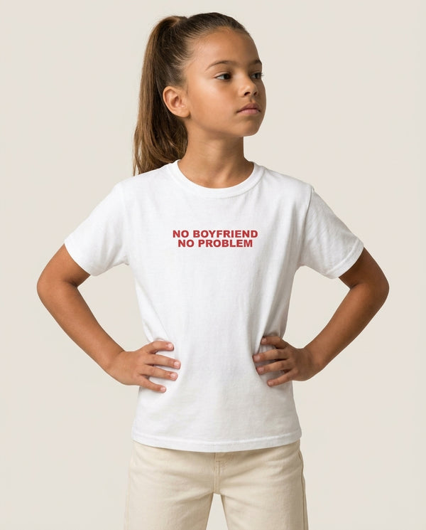 No Boyfriend No Problem Kids T-Shirt — White Front, worn