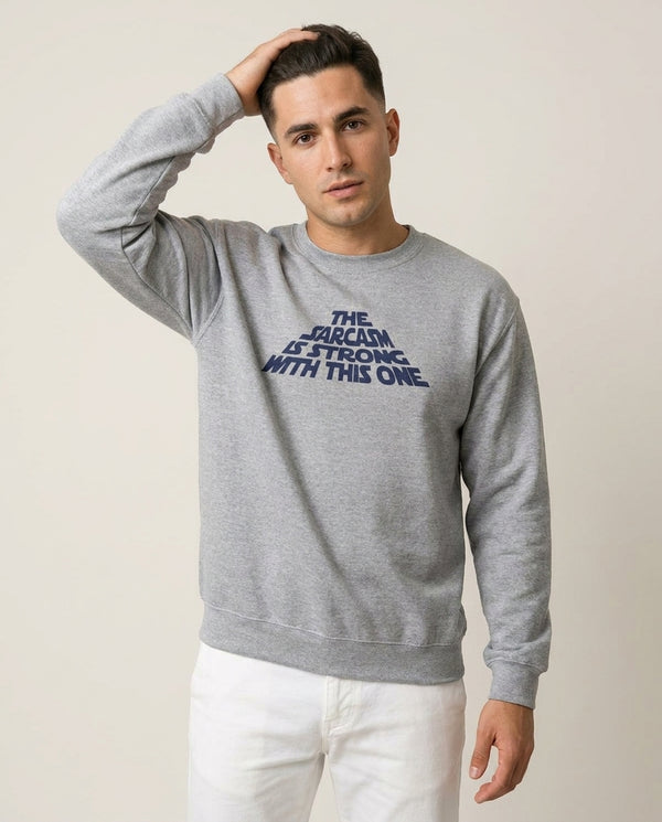 The Sarcasm Is Strong With This One Sweatshirt — Grey Front, worn