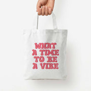 What A Time To Be A Vibe - Aesthetic Quote Tote Bag 4