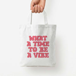 What A Time To Be A Vibe - Aesthetic Quote Tote Bag — White / Small