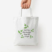 Don't Take These Beautiful Things That I've Got Tote Bag 4
