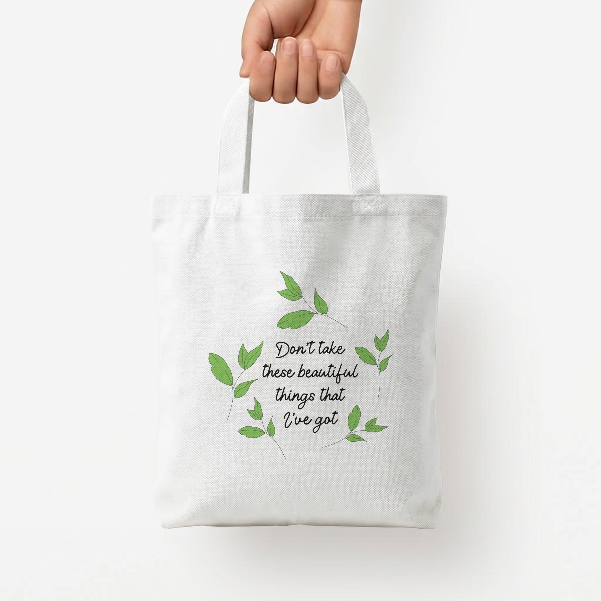 Don't Take These Beautiful Things That I've Got Tote Bag — White / Small