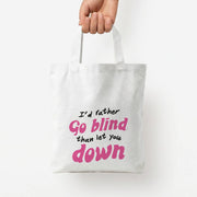 I'd Rather Go Blind Tote Bag 4