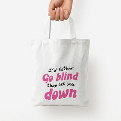 I'd Rather Go Blind Tote Bag — White / Small