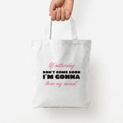 If Saturday Don't Come Soon Tote Bag 4