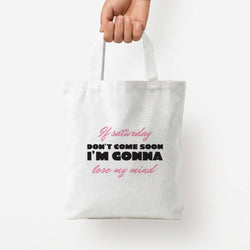 If Saturday Don't Come Soon Tote Bag — White / Small