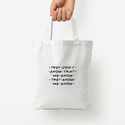 They Dont Know That We Know Tote Bag — White / Small