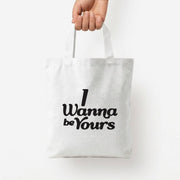 I Wanna Be Yours Tote Bag 4