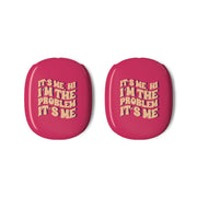 I'm The Problem It's Me - Taylor AirPods Max Case 3