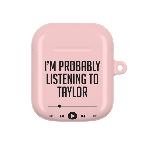 I'm Probably Listening To Taylor AirPods case — AirPods 1