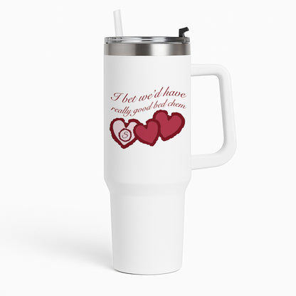 I Bet We'd Have Good Bed Chem Tumbler