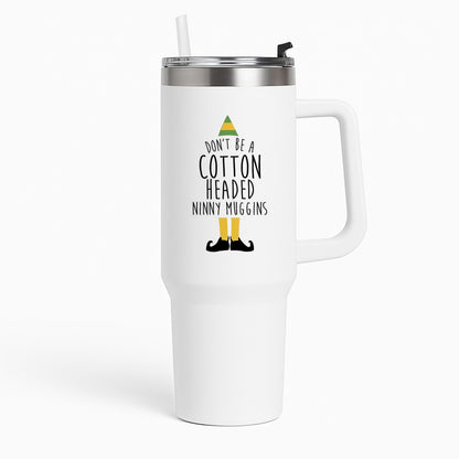 Cotton Headed Ninny Muggins - Buddy The Elf Tumbler