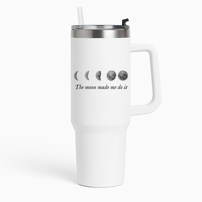 The Moon Made Me Do It Tumbler