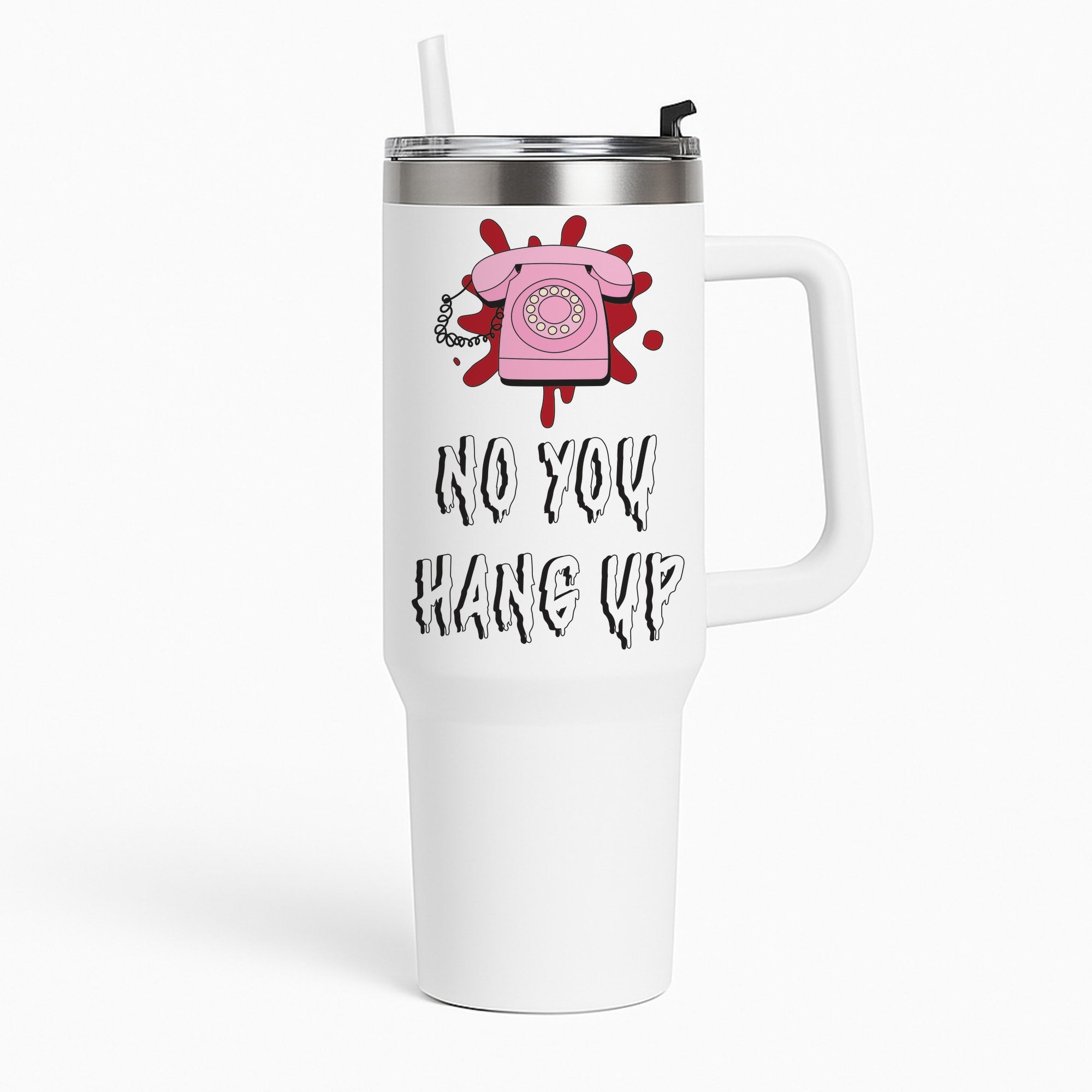 No You Hang Up Tumbler