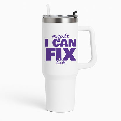 Maybe I Can Fix Him Purple Tumbler