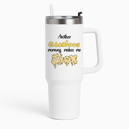 Another Glorious Morning Makes Me Sick - Hocus Halloween Tumbler