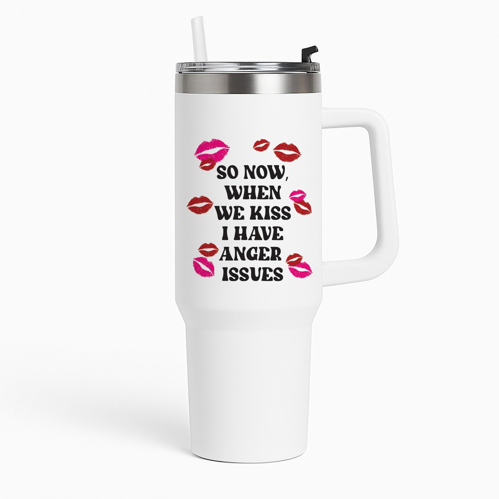 So Now When We Kiss I have Anger Issues - Chappell Tumbler