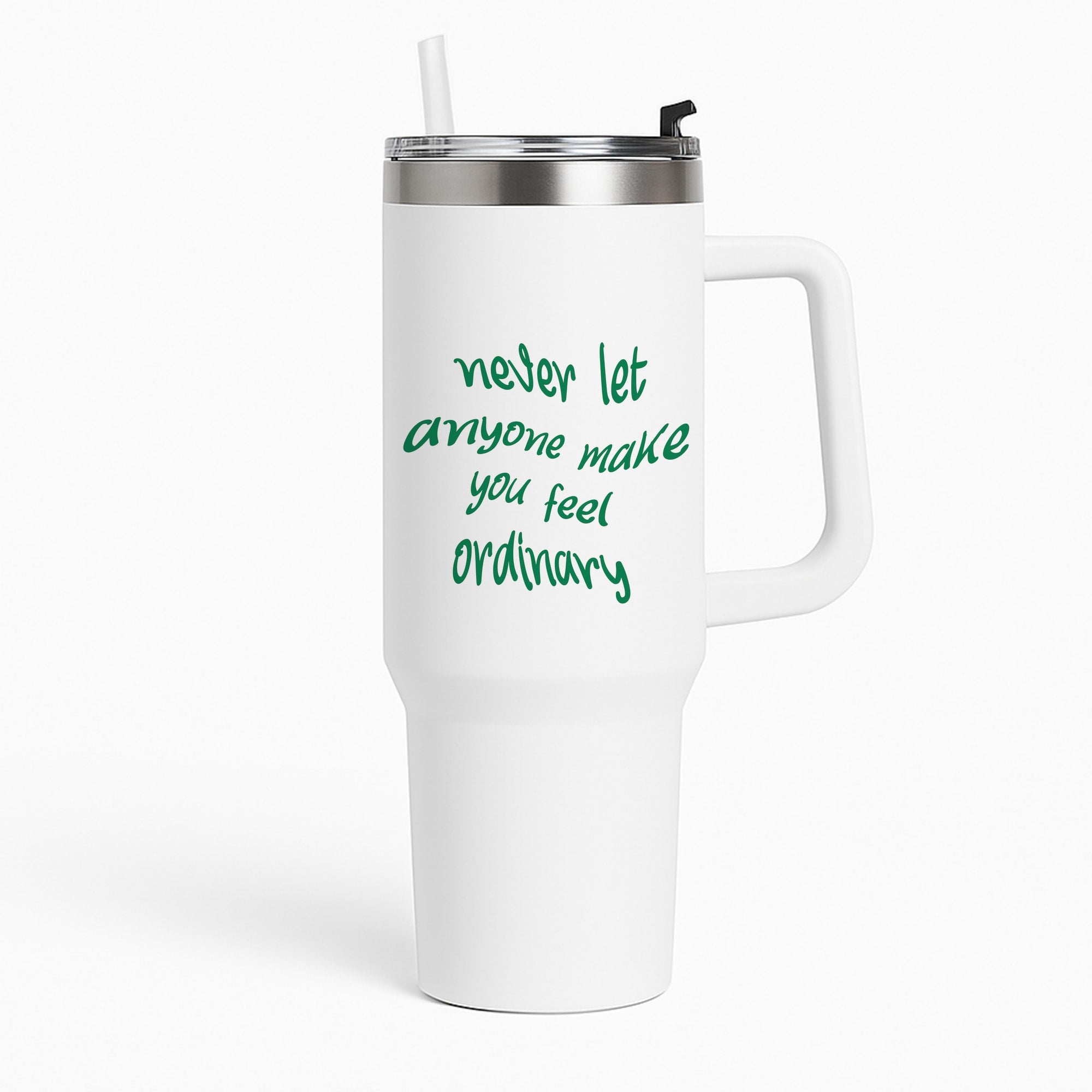 Never Let Anyone Make You Feel Ordinary Tumbler