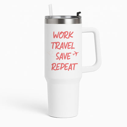 Work Travel Save Repeat - Travel Tumbler