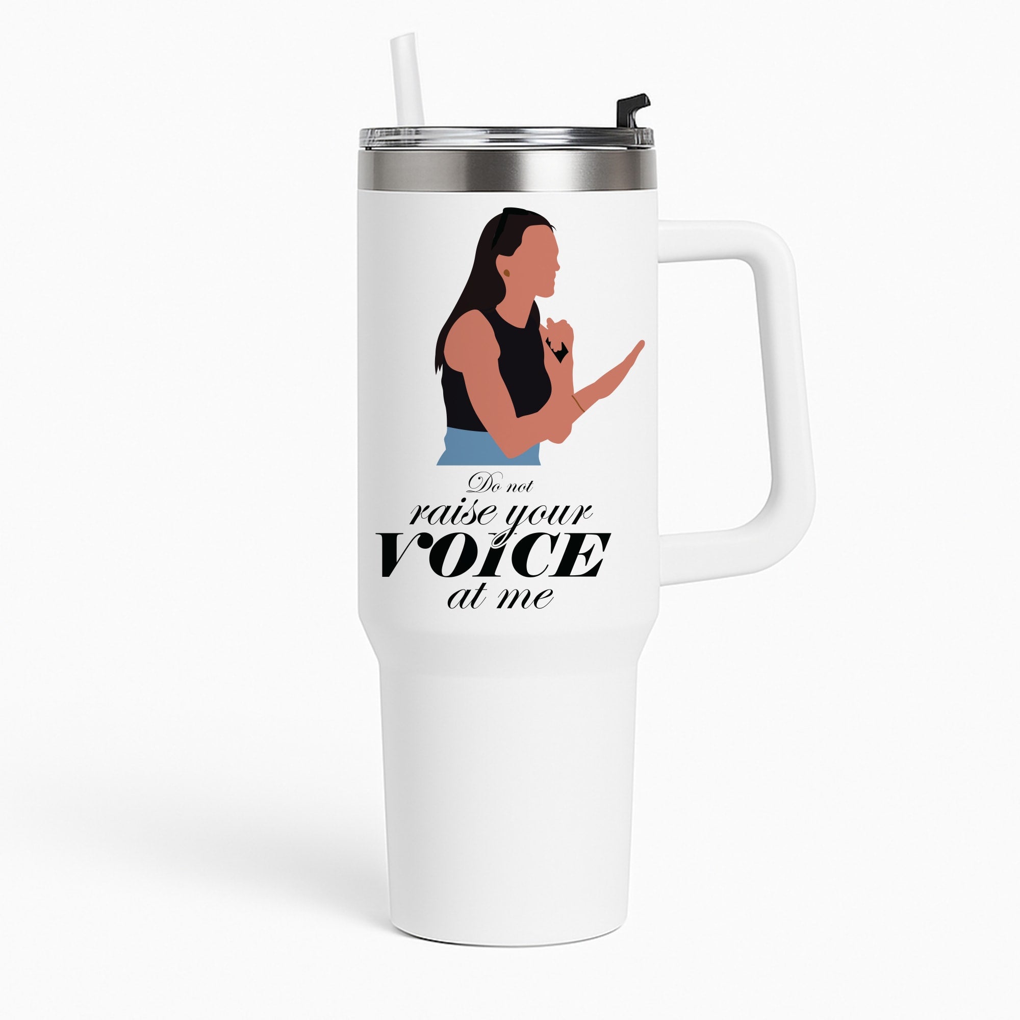 Don't Raise Your Voice At Me Tumbler