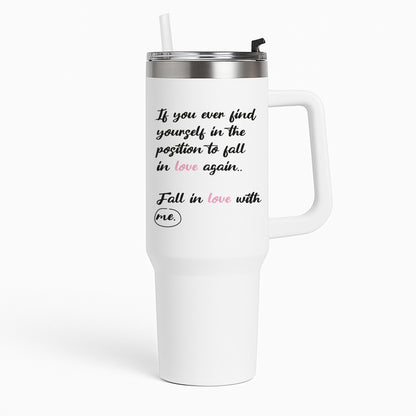 Fall In Love With Me Tumbler