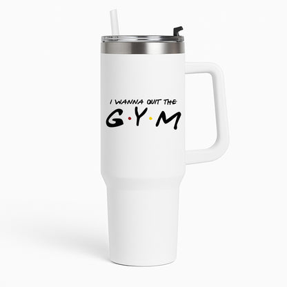 I Wanna Quit The GYM Tumbler