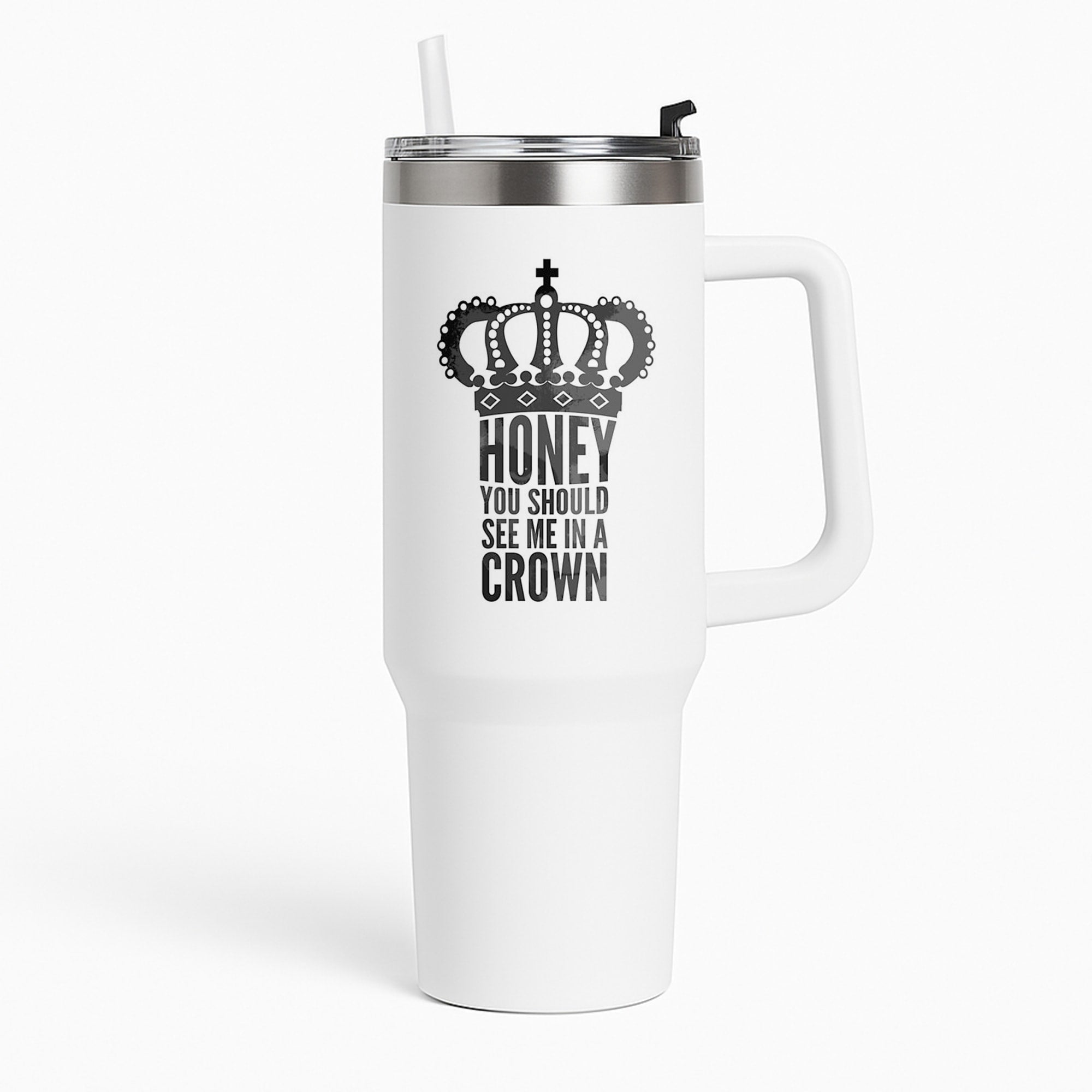 Honey You Should See Me In A Crown Tumbler