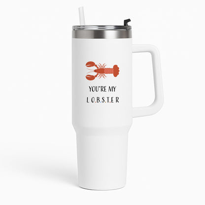 You're My Lobster Tumbler