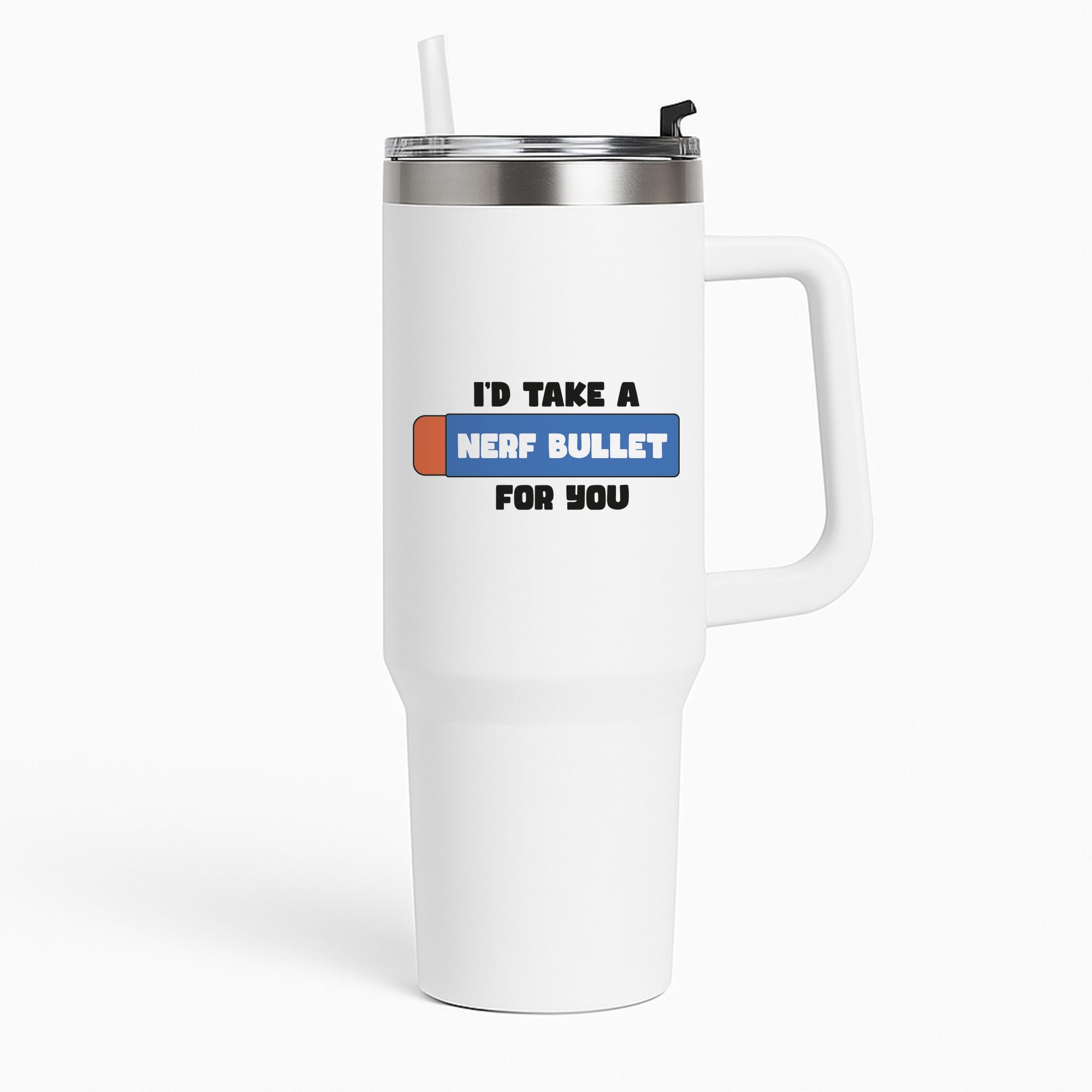 I'd Take A Nerf Bullet For You - Funny Quotes Tumbler