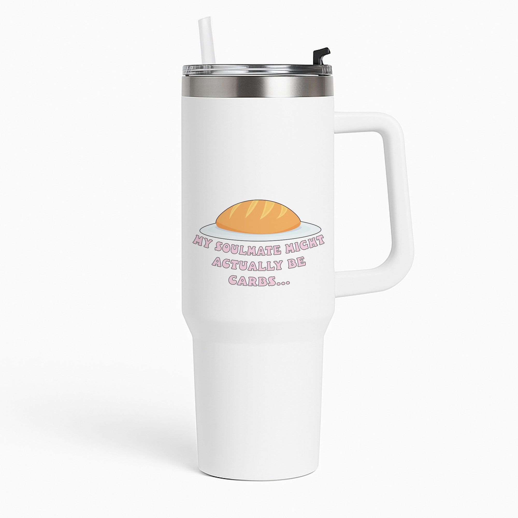 My Soulmate Might Actually Be Carbs Tumbler