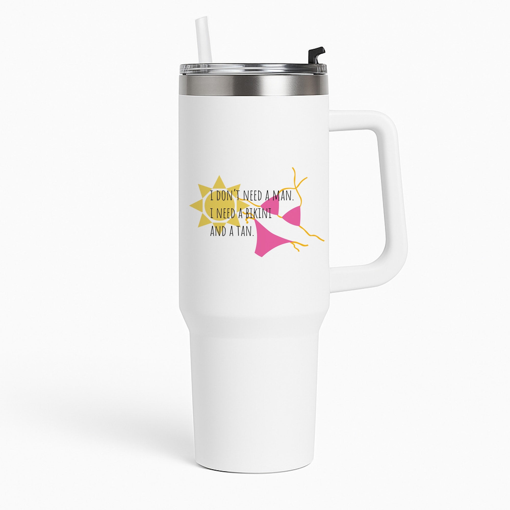 I Don't Need A Man - Summer Quotes Tumbler
