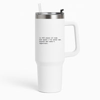 In 900 Years Tumbler