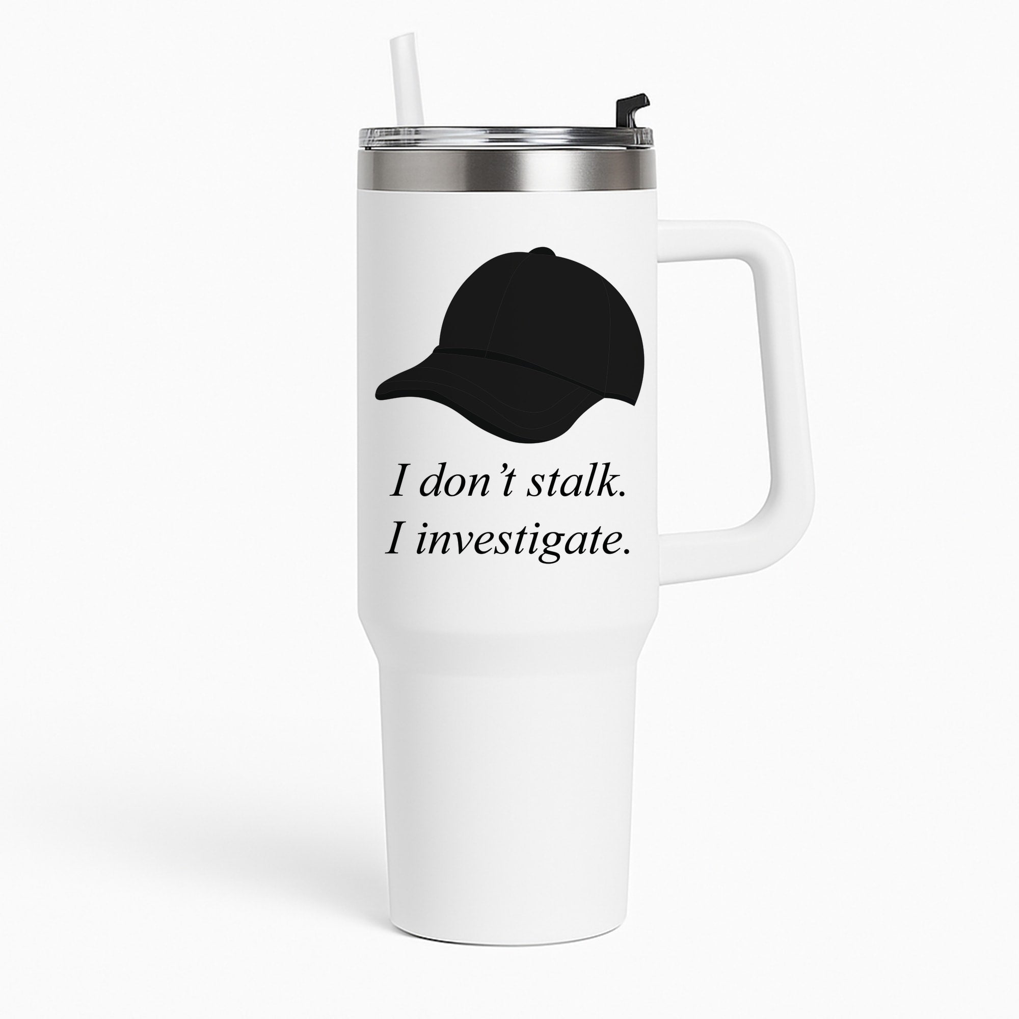 I Don't Stalk, I Investigate Tumbler