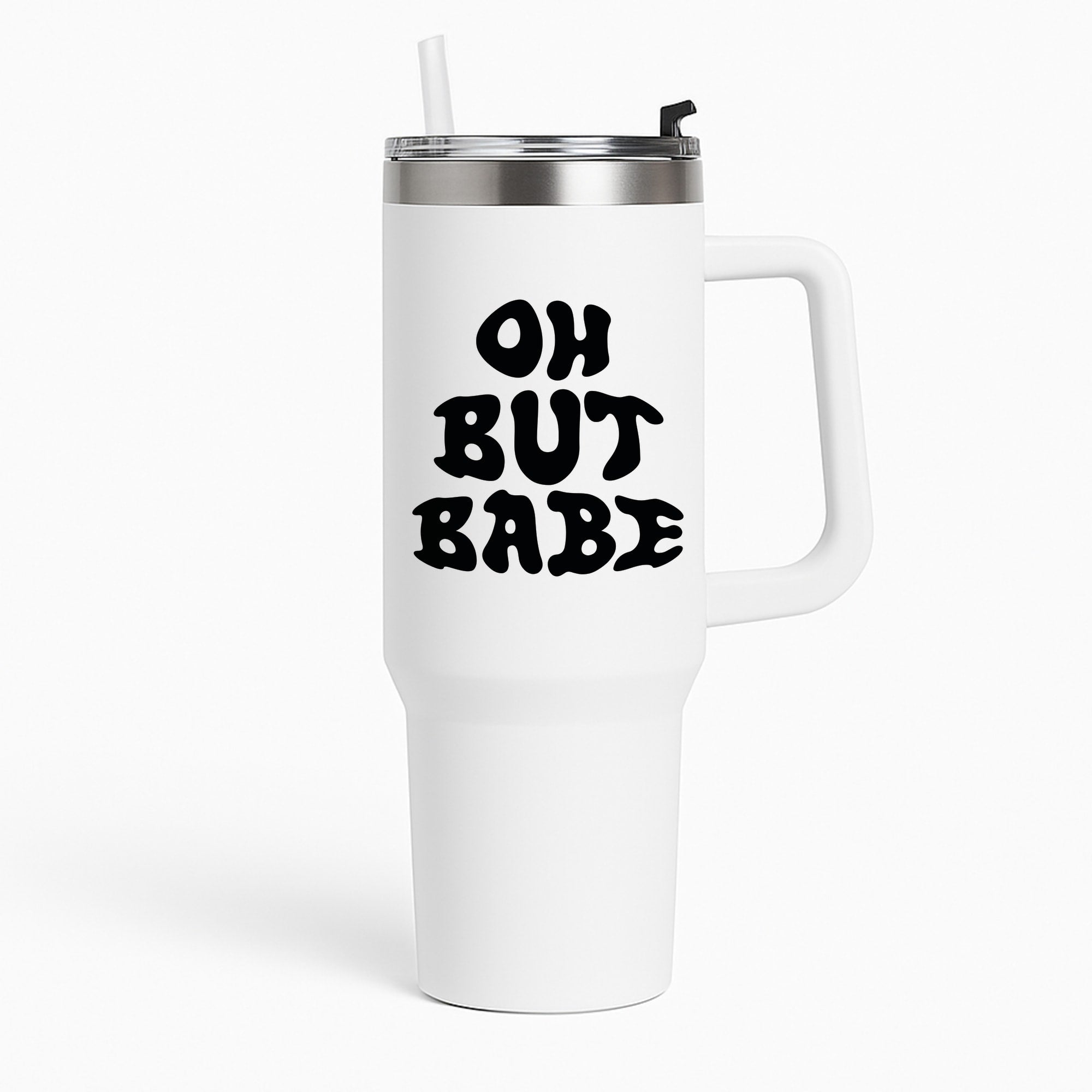 Oh But Babe Tumbler