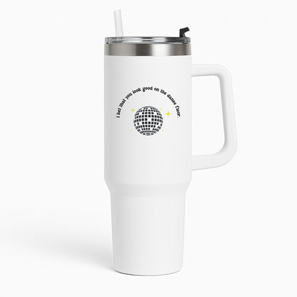 I bet that you look good on the dance floor Tumbler