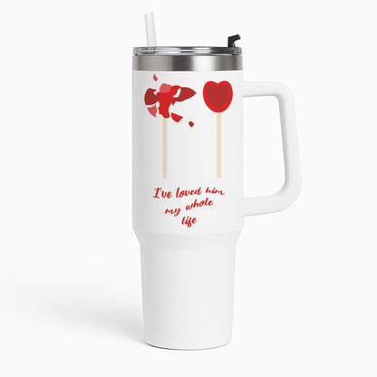 I've Loved Him My Whole Life Tumbler