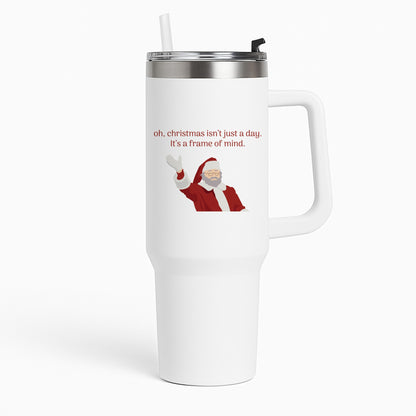 Christmas Isn't Just A Day - Christmas Tumbler