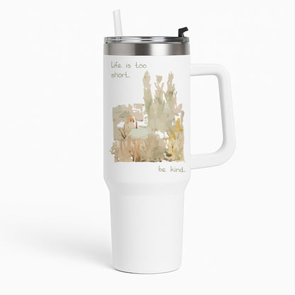 Life Is Too Short Tumbler