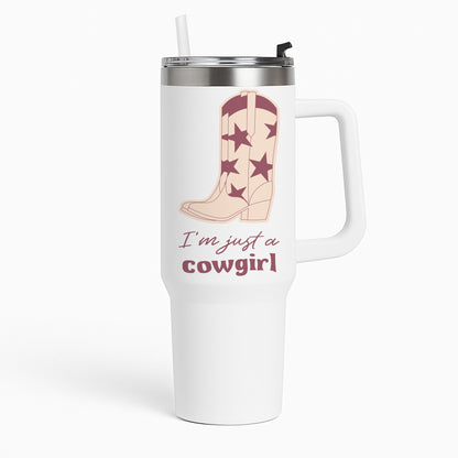 I'm Just A Cowgirl Tumbler