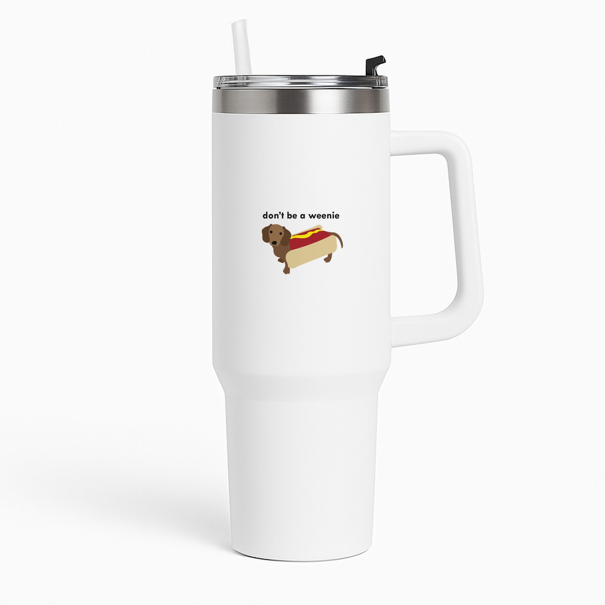 Don't Be A Weenie - Dachshund Tumbler