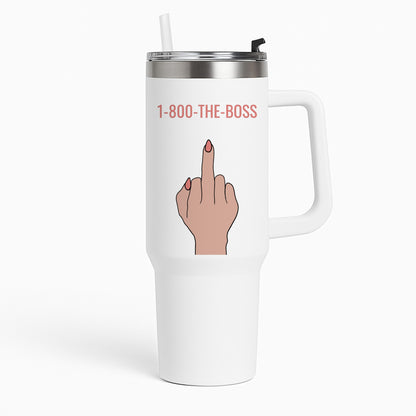 1-800 The Boss Tumbler