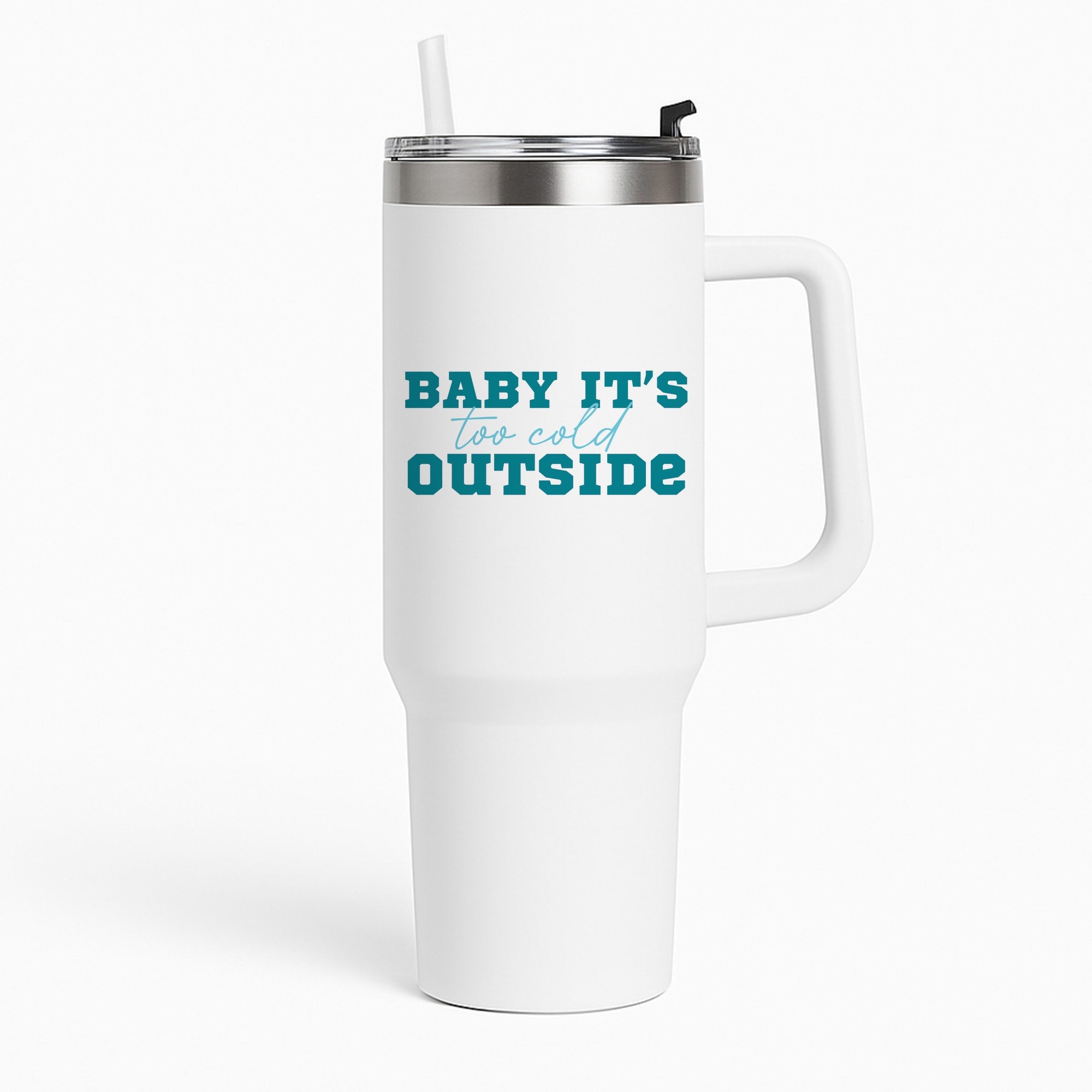 Baby It's Too Cold Outside Tumbler