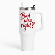 Bad Idea Right Tumbler 1